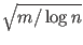 $ \sqrt{{m/\log n}}$